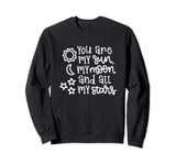 You Are My Sun Moon And All My Stars Love Quote Sweatshirt