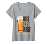 Womens Just one more beer the biggest lie in modern history party V-Neck T-Shirt