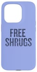 Coque pour iPhone 15 Pro Inscription amusante Free Shrugs