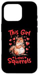 iPhone 16 Pro Funny Squirrel Animal This Girl loves Squirrels Case