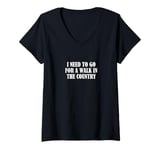 Womens I need to go for a walk in the country V-Neck T-Shirt