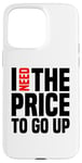 Coque pour iPhone 15 Pro Max Dire finanique drôle, « I need to price to go up, Investing »