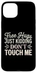 Coque pour iPhone 15 Plus Free Hugs Just Kidding Don't Touch Me Sarcasme Humour drôle