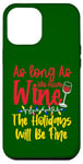 Coque pour iPhone 12 Pro Max As Long As We Have Wine The Holidays Will Be Fine