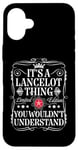 iPhone 16 Plus Lancelot Name Its A Lancelot Thing You Wouldn't Understand Case