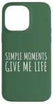 Coque pour iPhone 14 Pro Max Simple Moments Give Me Life Quote