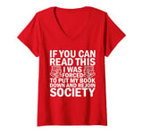 Womens If you can read this I was forced to put my book down and re V-Neck T-Shirt