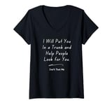 Womens I Will Put You In The Trunk And Help People Look For V-Neck T-Shirt