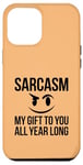 iPhone 12 Pro Max Sarcasm My Gift to You All Year Long Sarcastic Face Humor Case