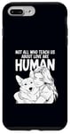 iPhone 7 Plus/8 Plus Not All Who Teach Us About Love Are Human Funny Corgi Owner Case