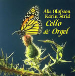 Ke Olofsson, Åke Olofsson, Karin Strid, Erland Von Koch, Girolamo Frescobaldi, Heimer Sjöblom, Johann Peter Kellner, Ole Borneman Bull, OSKAR FREDERIK LINDBERG, Swedish Traditional, Thomas Åberg  Cello &amp; Organ  CD