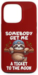 iPhone 13 Pro Sloth Somebody Get Me A Ticket To The Moon Cute Sloth Humor Case