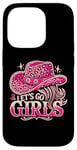 iPhone 14 Pro Let's Go Girls Western Cowgirl Tees, Cool Bachelorette Party Case