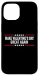 iPhone 15 Make Valentines Day Great Again Case