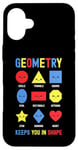 iPhone 16 Plus Geometry Keeps You In Shape Funny School Jokes For Kids Case