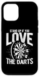 iPhone 14 STAND UP IF YOU LOVE THE DARTS Dartboard Darts Lover Case