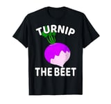 Turnip The Beet Turnip Lovers Vegan Vegetarian Pun T-Shirt