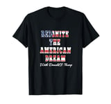 Reignite the American Dream with Donald J Trump T-Shirt