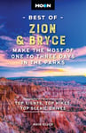 Moon Best of Zion &amp; Bryce (Second Edition)  Make the Most of One to Three Days in the Parks