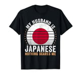 My Husband is Japanese Nothing Scares Me Japan T-Shirt