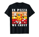 In Pizza We Crust Funny Italian Pun Pizza Crust Friday T-Shirt