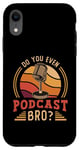 iPhone XR Do You Even Podcast Bro Loves Podcast Microphone Podcasting Case