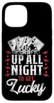 iPhone 15 Poker Vintage Up All Night To Get Lucky Case