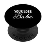 Your Loss Babe Amusant Saint-Valentin Break Up Divorce PopSockets PopGrip Adhésif