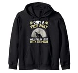 Only A True Wolf Will Fall In Love With The Moon Zip Hoodie