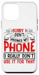 Coque pour iPhone 12 mini Sorry I Didn't Answer My Phone .