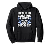 Insulin Costing Lives Not Just Money Diabetes Diabetic Pullover Hoodie