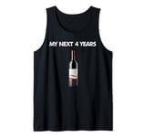 My Next 4 Years Is Drinking Wine After This Election Loss Tank Top