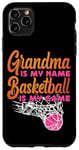 iPhone 11 Pro Max Basketball Bball Grandma Grandma Is My Name Basketball Is My Case