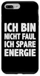 Coque pour iPhone 7 Plus/8 Plus Ich Bin Nicht Faul Ich Spare Energie Dicton Drôle