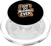 I Don’t Do Mornings Ever Night Owl Nighttime Energy PopSockets PopGrip for MagSafe