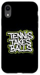 Coque pour iPhone XR Tennis Takes Balls Citation amusante pour les amateurs et les joueurs de tennis