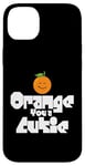 Coque pour iPhone 14 Plus Orange You a Cutie – Blague sarcastique drôle de fruits – Widget