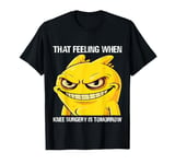 That Feeling When Knee Surgery Is Tomorrow Meme Funny Women T-Shirt