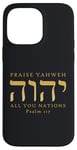 Coque pour iPhone 14 Pro Max Louez YHVH All of you Nations Psaume 117 Yahweh Hebrew