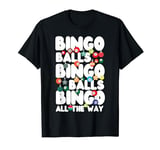 Bingo Player Christmas Bingo Balls Bingo Balls Bingo All The T-Shirt