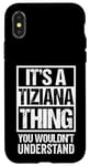 iPhone X/XS It's A Tiziana Thing You Wouldn't Understand First Name Case