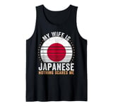 My Wife Is Japanese Nothing Scares Me Japan Tank Top