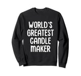 World’s Greatest Candle Maker Candle Making Candle Maker Sweatshirt