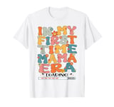 In My First Time Mama Era Groovy 1st Time Mama 2025 New Mom T-Shirt