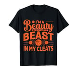 I'm A Beauty In The Street And A Beast In My Cleats T-Shirt