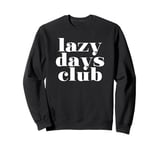 Lazy Days Club (Relaxing) Sweatshirt