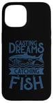 Coque pour iPhone 15 Casting Dreams Attraper Fish Fishermen Best