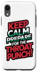 iPhone XR Keep Calm And Prepare For The Throat Punch Humor Case