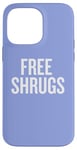 Coque pour iPhone 14 Pro Max Inscription amusante Free Shrugs