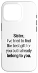 iPhone 16 Pro From Brothers To Little Sister For Big Sisters Love You Sis Case